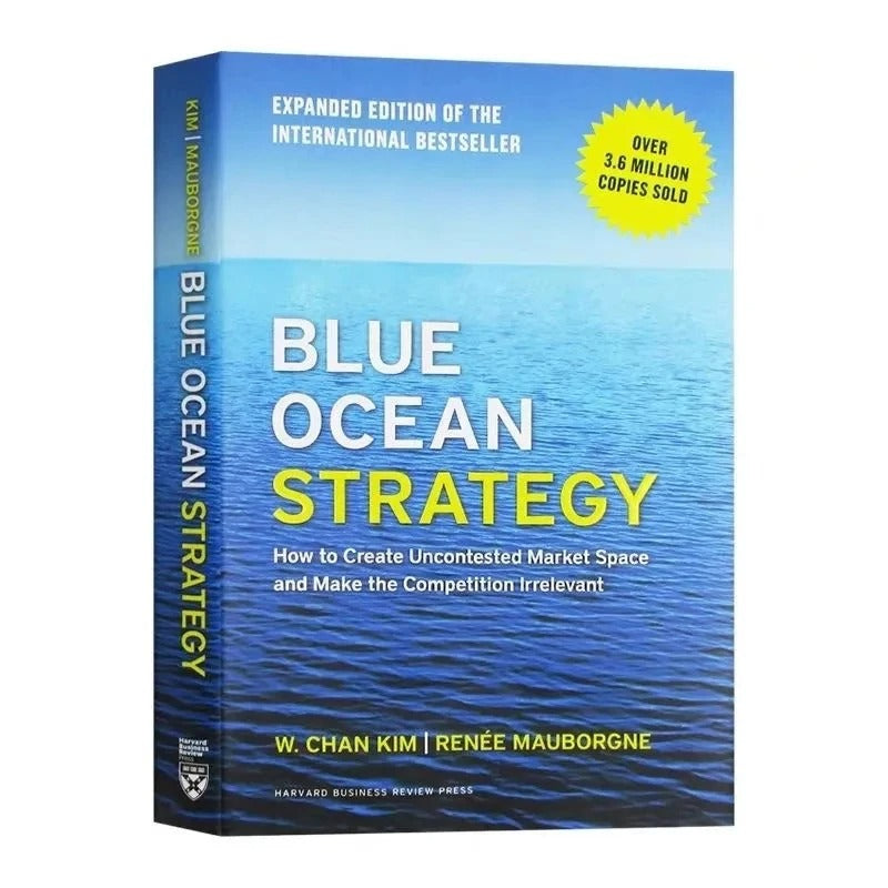 Blue Ocean Strategy, Expanded Edition: How to Create Uncontested Market Space and Make the Competition Irrelevant