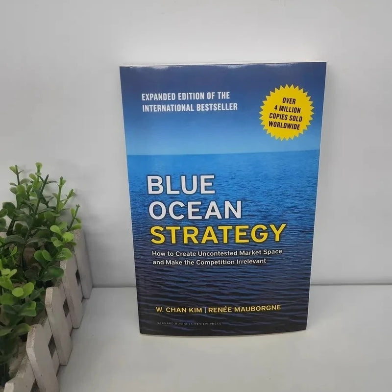 Blue Ocean Strategy, Expanded Edition: How to Create Uncontested Market Space and Make the Competition Irrelevant